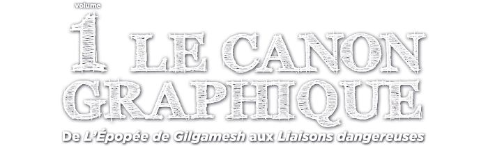 Le canon graphique - Volume 1 - De l'Epopée de Gilgamesh aux Liaisons dangereuses - éditions Télémaque