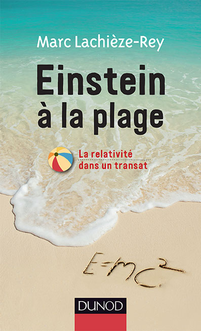 Einstein à la plage - La relativité dans un transat - Marc Lachièze-Rey – Éditions Dunod
