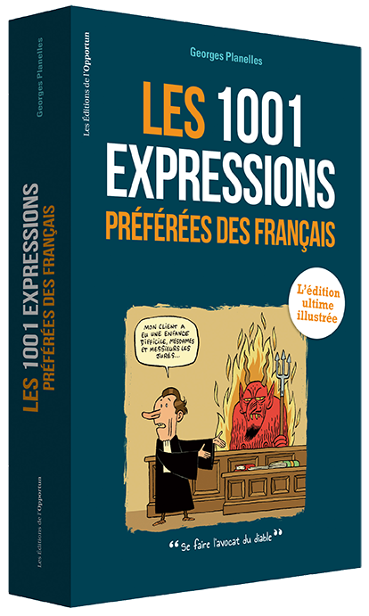 Les 1001 expressions préférées des Français - Georges Planelles - Éditions de l'Opportun
