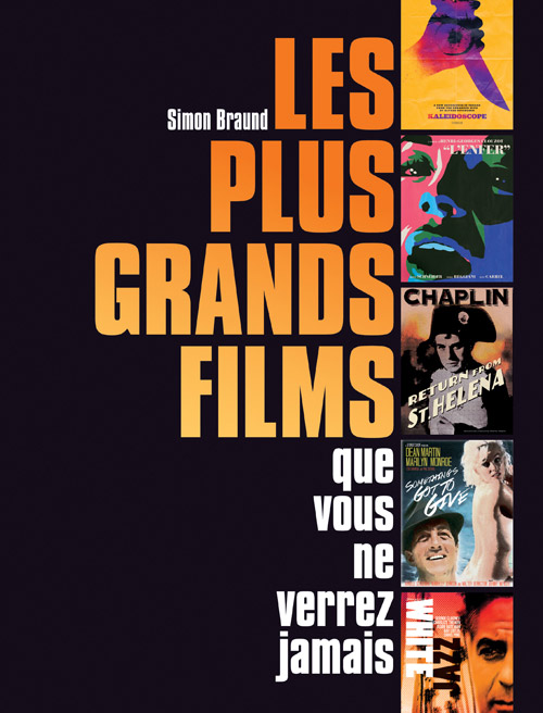 Les plus grands films que vous ne verrez jamais - Simon Braund - Editions Dunod