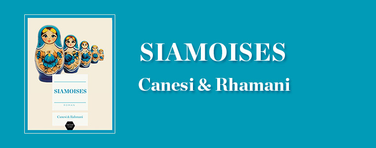 Siamoises - Canesi & Rahmani - Rentrée littéraire 2013 - Editions Naïve Livres