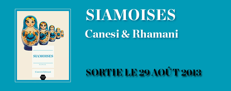 Siamoises - Canesi & Rahmani - Rentrée littéraire 2013 - Editions Naïve Livres